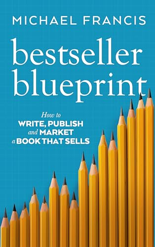 Bestseller Blueprint: How to Write, Publish and Market a Book That Sells (English Edition)