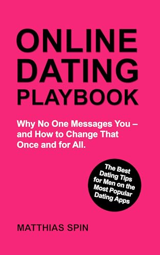 ONLINE DATING PLAYBOOK: The Best Dating Tips for Men on the Most Popular Dating Apps (English Edition)