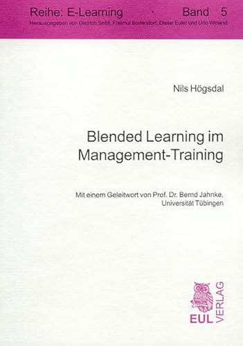 Blended Learning im Management-Training: Diss. Mit e. Geleitw. v. Bernd Jahnke (E-Learning)
