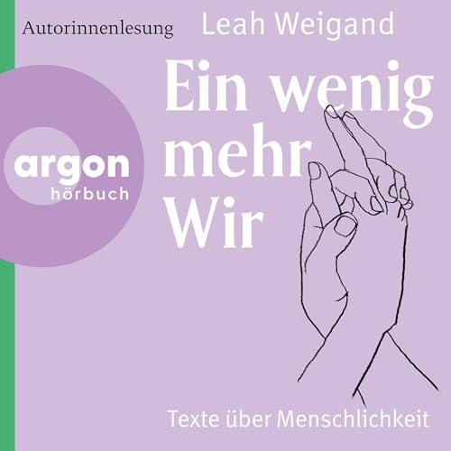 Ein wenig mehr wir: Texte über Menschlichkeit