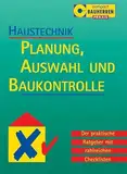 Haustechnik. Planung und Baukontrolle. Der praktische Ratgeber mit zahlreichen Checklisten.