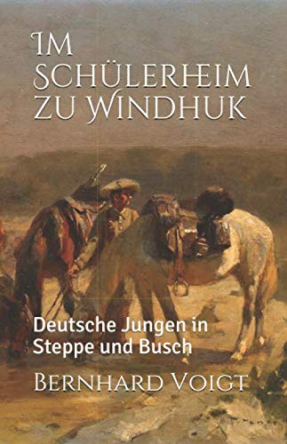 Im Schülerheim zu Windhuk: Deutsche Jungen in Steppe und Busch