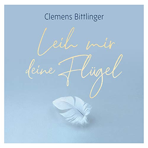 Leih mir deine Flügel: Ein Album über Gottes himmlische Boten