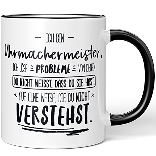 JUNIWORDS Tasse, Ich Bin Uhrmachermeister, ich löse Probleme, von denen du Nicht weißt, DASS du Sie hast, auf eine Weise, die du Nicht verstehst, Schwarz (5017101)