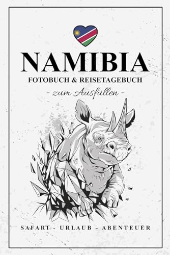 Namibia Fotobuch und Reisetagebuch zum Ausfüllen: Reise Fotografie Must Have / Namibia Reisetagebuch zum Wandern, Urlaub und Fotografieren / Reisebuch mit Fotos Einkleben / Souvenir / Geschenk