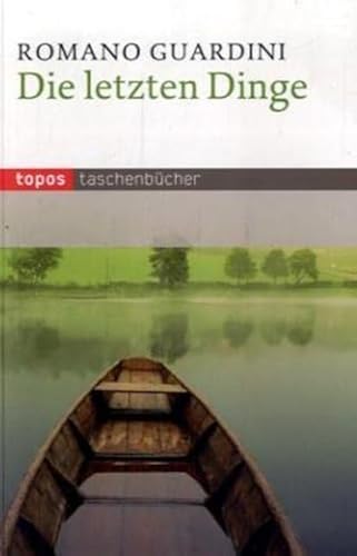 Die letzten Dinge: Die christliche Lehre vom Tode, der Läuterung nach dem Tode, Auferstehung, Gericht und Ewigkeit (Topos Taschenbücher)