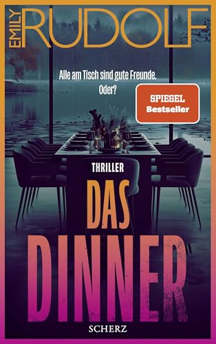 Das Dinner – Alle am Tisch sind gute Freunde. Oder?: Thriller | Der neue Pageturner der aufregenden jungen Stimme der deutschen Psychospannung