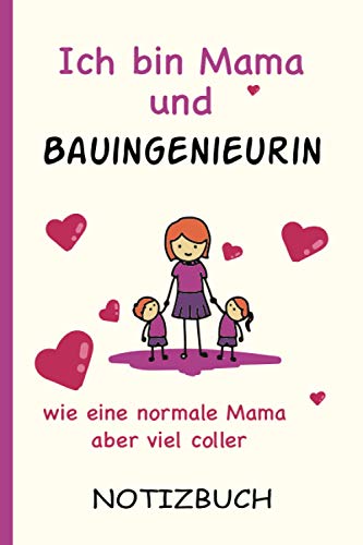Ich bin Mama und Bauingenieurin wie eine normale Mama aber viel coller: A5 Notizbuch als Geschenk für eine Bauingenieurin - A5 /punktiert - | ... zum Geburtstag|Geburtstagsgeschenk Kollegin