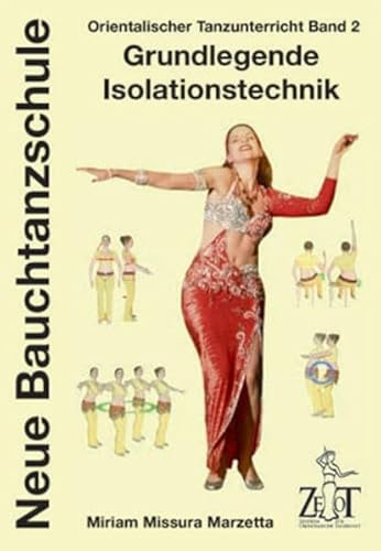 Orientalischer Tanzunterricht Band 2: Grundlegende Isolationstechnik: Neue Bauchtanzschule