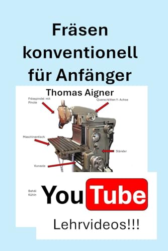 Fräsen konventionell für Anfänger: Sofort loslegen mit dem Fräsen