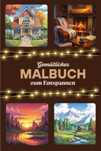 gemütliches Malbuch zum Entspannen: Landschaften/Gärten/Häuser/gemütliche Räume