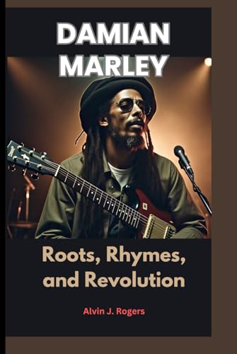 DAMIAN MARLEY: Roots, Rhymes, and Revolution