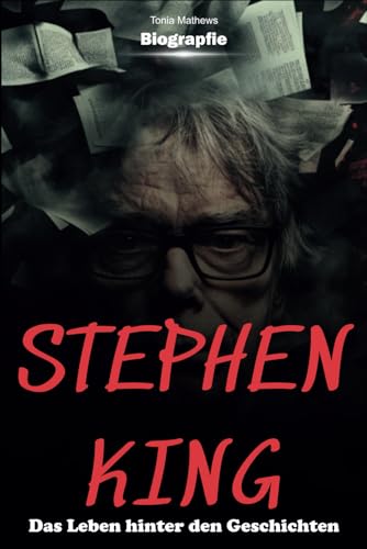Stephen King Biografie: Das Leben hinter den Geschichten