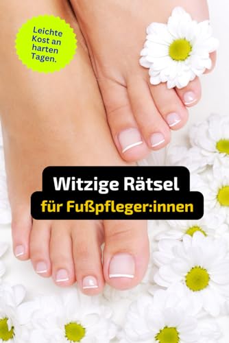 Rätselheft für Fußpflegerinnen und Fußpfleger mit vielen Begriffen aus dem Berufsalltag.: Tolles Geschenk für Fußpflegerinnen: Rätsel und Knobelei in einem Kreuzworträtselheft.