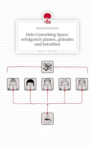 Dein Coworking Space: erfolgreich planen, gründen und betreiben. Life is a Story - story.one