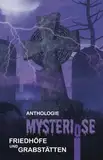 Mysteriöse Friedhöfe und Grabstätten: Anthologie