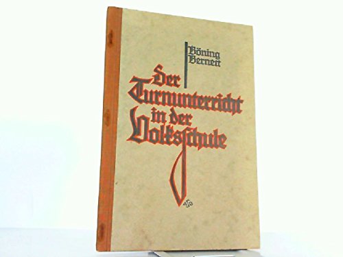 Der Turnunterricht in der Volksschule - Ein Wegweiser für das Schulturnen der Knaben und Mädchen sowie für Kinderabteilungen im Verein