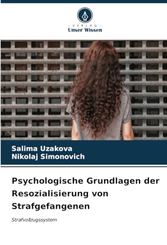 Psychologische Grundlagen der Resozialisierung von Strafgefangenen: Strafvollzugssystem