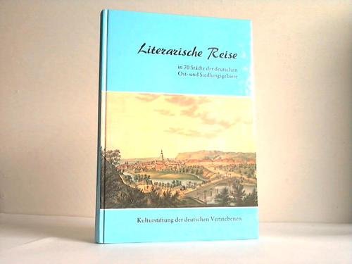 Literarische Reise in 70 Städte der deutschen Ost- und Siedlungsgebiete
