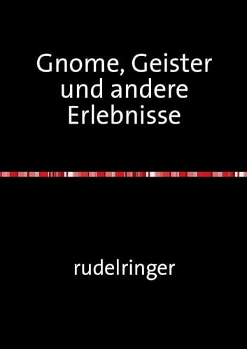 Gnome, Geister und andere Erlebnisse