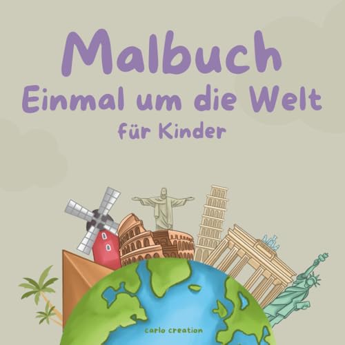 Malbuch „Einmal um die Welt“- für Kinder ab 1 Jahr: 65 coole Motive aus 17 berühmten Städten | Ausmal- und Kritzelbuch für kleine Entdecker mit ... und anderen typischen Dingen aus aller Welt!