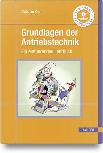 Grundlagen der Antriebstechnik: Ein einführendes Lehrbuch