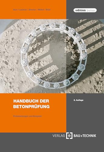 Handbuch der Betonprüfung: Prüfanleitungen und Beispiele (edition beton)