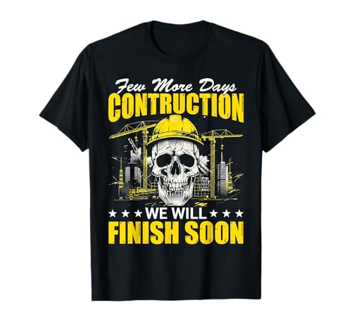Noch ein paar Tage Baufirma, Bauarbeiter, Männer T-Shirt