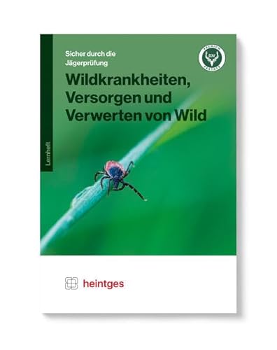 Wildkrankheiten, Versorgen und Verwerten von Wild (Sicher durch die Jägerprüfung. Arbeitsblätter)