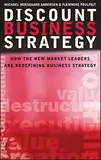 Discount Business Strategy: How the New Market Leaders are Redefining Business Strategy (English Edition)