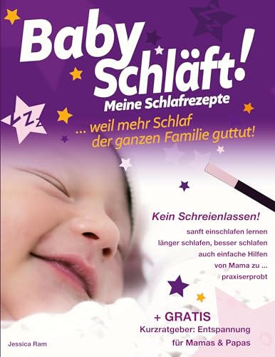 Baby schläft!: Schlafratgeber ohne Schreienlassen. Praxiserprobtes Buch. Sanfte & auch Einfache Schlafhilfen für Babys, Schlafen Lernen, Ein- & Durchschlafen fördern