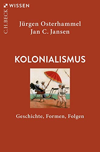 Kolonialismus: Geschichte, Formen, Folgen (C.H.BECK Wissen)