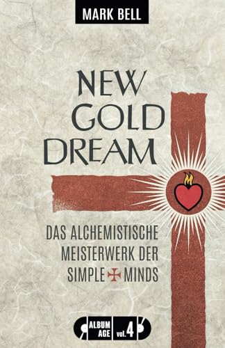 New Gold Dream: Das alchemistische Meisterwerk der Simple Minds (Album Age, Band 4)