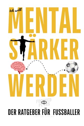 Ich will mental stärker werden – Der Ratgeber für Fußballer