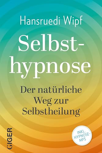 Selbsthypnose: Der natürliche Weg zur Selbstheilung