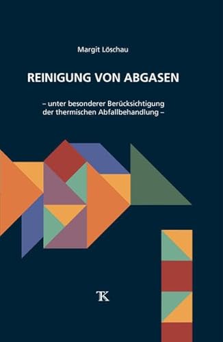 Reinigung von Abgasen: unter besonderer Berücksichtigung der thermischen Abfallbehandlung