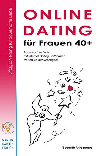 Dating für Frauen. Online Dating. Erfolgsanleitung für dauerhafte Liebe. Traumpartner finden mit Internet Dating Plattformen. Datingratgeber für Anfängerinnen. Auf Partnerbörsen Single Männer finden.