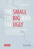 The Small, the Big, and the Ugly: Der Riss in unserem physikalischen Weltbild und die Suche nach einer Theorie des Ganzen
