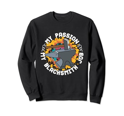 Meine Leidenschaft Mein Schmiedeberuf Schlosserei Hufschmiedekunst Sweatshirt