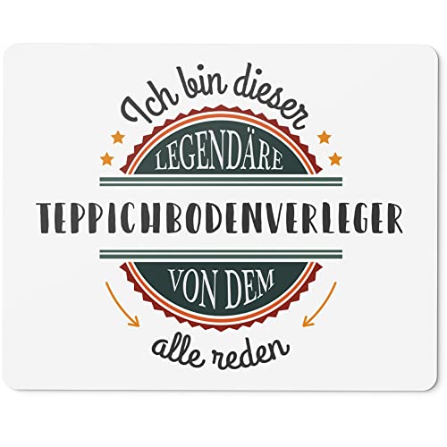 JUNIWORDS Mauspad Mousepad, Ich Bin Dieser legendäre Teppichbodenverleger, von dem alle reden (5071032)