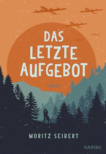 Das letzte Aufgebot: Kriegsende 1945 - Ein eindrucksvoller Jugendbuch-Roman über die letzten Monate des Nationalsozialismus