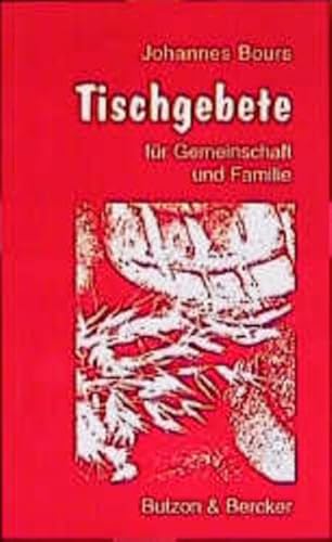 Tischgebete für Gemeinschaft und Familie: 4 Wochenreihen nach den Psalmen, dem Neuen Testament, dem großen jüdischen Tischgebet, aus der Gemeinschaft und das große kirchliche Tischgebet