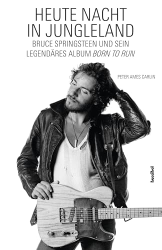 Heute Nacht in Jungleland: Bruce Springsteen und sein legendäres Album Born To Run