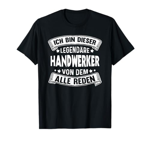 Handwerker Legende Beruf Lustiges Handwerk T-Shirt