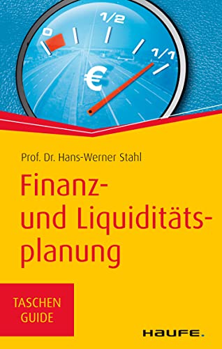 Finanz- und Liquiditätsplanung (Haufe TaschenGuide 146)