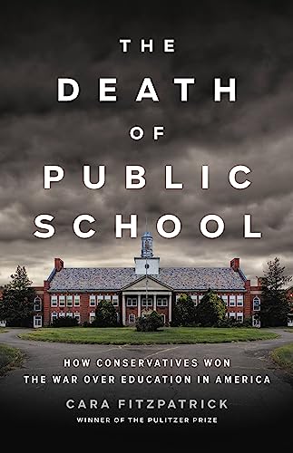 The Death of Public School: How Conservatives Won the War Over Education in America (English Edition)