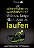 Die schrecklichen und wundervollen Gründe, lange Strecken zu laufen