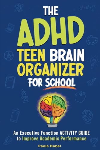 The ADHD Teen Brain Organizer for School: An Executive Function Activity Guide to Improve Academic Performance (for Kids & Teens Ages 9-18)