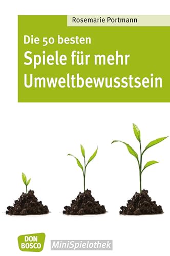 Die 50 besten Spiele für mehr Umweltbewusstsein - eBook (Don Bosco MiniSpielothek)