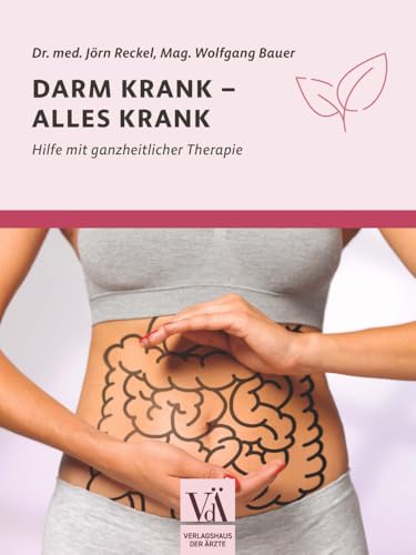 Darm krank – alles krank: Hilfe mit ganzheitlicher Therapie